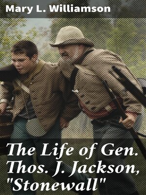 cover image of The Life of Gen. Thos. J. Jackson, "Stonewall"